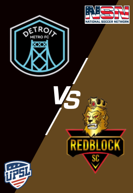 UPSL - DETROIT METRO FC vs REDBLOCK SC