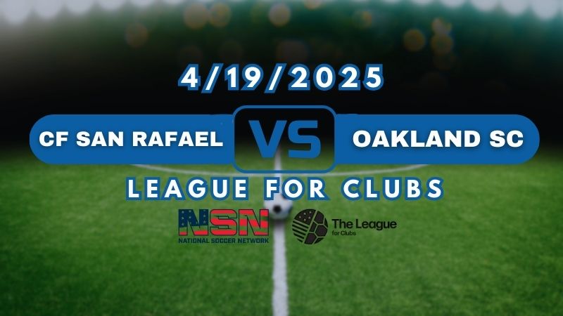 LEAGUE FOR CLUBS | CF SAN RAFAEL vs OAKLAND FC | SATURDAY APRIL 19 8PM EST