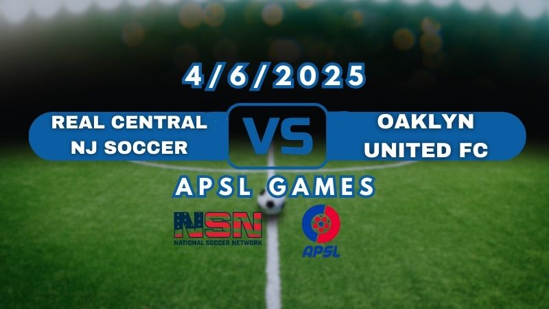 APSL | REAL CENTRAL NJ SOCCER vs OAKLYN UNITED FC | SUNDAY APRIL 6TH 8PM EST