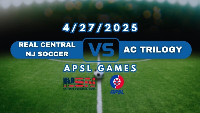 APSL | REAL CENTRAL NJ SOCCER vs AC TRILOGY | SUNDAY APRIL 27TH 8PM EST