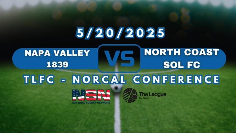 TLFC - NORCAL CONFERENCE | NAPA VALLEY 1839 vs NORTH COAST SOL FC | TUESDAY MAY 20TH 10PM EST