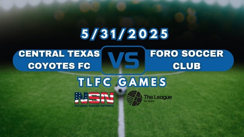 TLFC - | CENTRAL TEXAS COYOTES FC vs FORO SOCCER CLUB