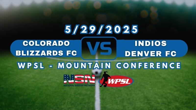 WPSL - MOUNTAIN CONFERENCE - ROCKIES DIVISION | COLORADO BLIZZARDS FC vs INDIOS DENVER FC