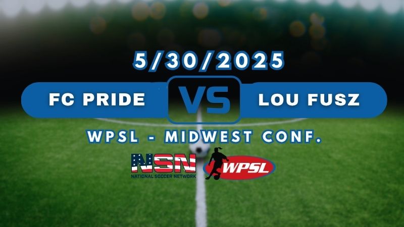 WPSL - MIDWEST CONF. GATEWAY DIV. | FC PRIDE vs LOU FUSZ | FRIDAY MAY 30TH 7PM EST