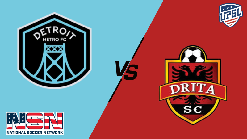 UPSL - DETROIT METRO FC vs DRITA SC